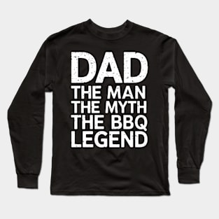 The Man The Myth The BBQ Legend Dad Long Sleeve T-Shirt